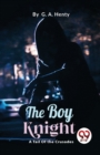 Image for The Boy Knight : A Tale Of the Crusades