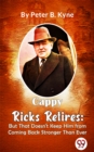 Image for Cappy Ricks Retires : But that Doesn&#39;t keep Him From Coming Back Sronger Than ever: But that Doesn&#39;t keep Him From Coming Back Sronger Than ever