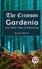 Image for The Crimson Gardenia and Other Tales of Adventure