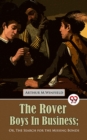 Image for The Rover Boys in Business Or, The Search for the Missing Bonds