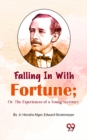 Image for Falling in with Fortune; Or, The Experiences of a Young Secretary