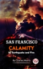 Image for San Francisco Calamity By Earthquake And Fire