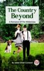 Image for Country Beyond: A Romance of the Wilderness