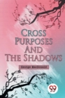 Image for Cross Purposes and the Shadows