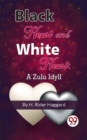 Image for Black Heart And White Heart: A Zulu Idyll