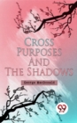 Image for Cross Purposes And The Shadows