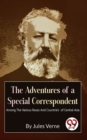 Image for Adventures Of A Special Correspondent Among The Various Races And Countrie&#39;s of Central Asia