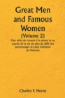 Image for Great Men and Famous Women (Volume 2) Une serie de croquis a la plume et au crayon de la vie de plus de 200 des personnages les plus eminents de l&#39;histoire