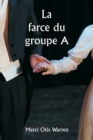 Image for La farce du groupe A