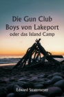 Image for Die Gun Club Boys von Lakeport oder das Island Camp
