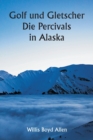 Image for Golf und Gletscher Die Percivals in Alaska