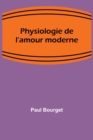 Image for Physiologie de l&#39;amour moderne