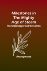 Image for Milestones in the Mighty Age of Steam : The Grasshopper and the Corliss