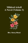 Image for Mildred Arkell : A Novel (Volume 3)