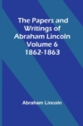 Image for The Papers and Writings of Abraham Lincoln - Volume 6 : 1862-1863