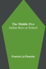 Image for The Middle Five : Indian Boys at School