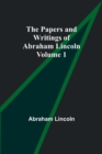 Image for The Papers and Writings of Abraham Lincoln - Volume 1