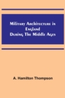 Image for Military Architecture in England During the Middle Ages