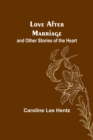 Image for Love After Marriage; and Other Stories of the Heart
