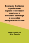 Image for Descripcao de algumas especies novas ou pouco conhecidas de crustaceos e arachnidios de Portugal e possessoes portuguezas do ultramar