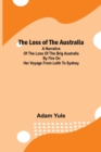 Image for The Loss of the Australia; A narrative of the loss of the brig Australia by fire on her voyage from Leith to Sydney