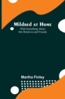 Image for Mildred at Home : With Something About Her Relatives and Friends