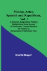 Image for Mexico, Aztec, Spanish and Republican, Vol. 1; A Historical, Geographical, Political, Statistical and Social Account of That Country From the Period of the Invasion by the Spaniards to the Present Tim