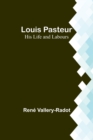 Image for Louis Pasteur : His Life and Labours