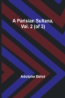 Image for A Parisian Sultana, Vol. 2 (of 3)
