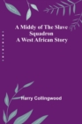 Image for A Middy of the Slave Squadron : A West African Story
