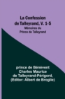 Image for La Confession de Talleyrand, V. 1-5; Memoires du Prince de Talleyrand
