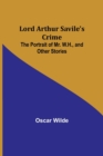 Image for Lord Arthur Savile&#39;s Crime; The Portrait of Mr. W.H., and Other Stories