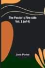 Image for The Pastor&#39;s Fire-side Vol. 1 (of 4)