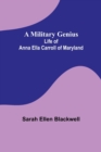 Image for A Military Genius; Life of Anna Ella Carroll of Maryland