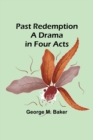 Image for Past Redemption A Drama in Four Acts