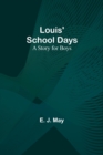 Image for Louis&#39; School Days : A Story for Boys