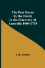 Image for The Part Borne by the Dutch in the Discovery of Australia 1606-1765