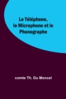 Image for Le Telephone, le Microphone et le Phonographe
