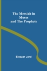 Image for The Messiah in Moses and the Prophets