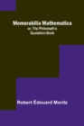 Image for Memorabilia Mathematica; or, the Philomath&#39;s Quotation-Book
