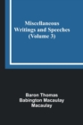 Image for Miscellaneous Writings and Speeches (Volume 3)