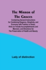 Image for The Mirror of the Graces; Containing General Instructions for Combining Elegance, Simplicity, and Economy with Fashion in Dress; Hints on Female Accomplishments and Manners; and Directions for the Pre