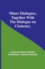 Image for Minor Dialogues, Together With the Dialogue on Clemency