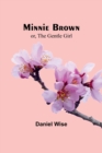 Image for Minnie Brown; or, The Gentle Girl