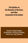 Image for The Epistles on the Romance of the Rose, and other documents in the debate