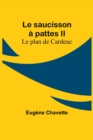 Image for Le saucisson a pattes II; Le plan de Cardeuc