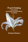 Image for Pearl-Fishing; Choice Stories from Dickens&#39; Household Words; First Series