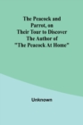 Image for The Peacock and Parrot, on their Tour to Discover the Author of &quot;The Peacock At Home&quot;