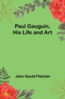 Image for Paul Gauguin, His Life and Art