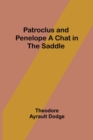 Image for Patroclus and Penelope A Chat in the Saddle